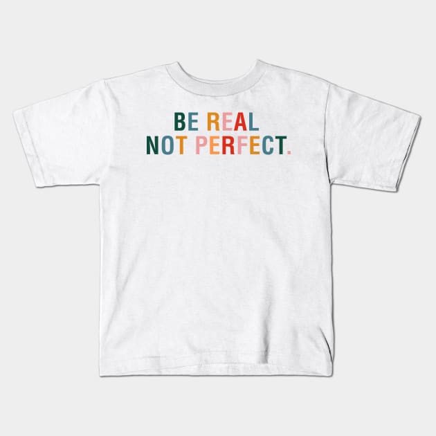 Be Real Not Perfect. Kids T-Shirt by CityNoir